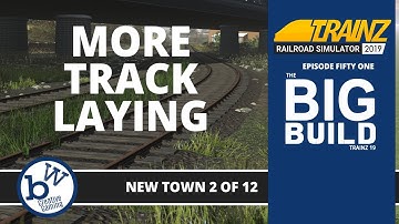 New Town - More Track Laying 2/12 | The Big Build | Trainz Railroad Simulator 19