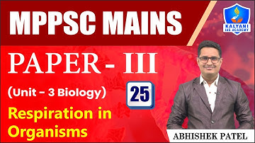 LEC 25 | Respiration in Organisms | MPPSC Paper 3 Unit 3 | Abhishek Sir