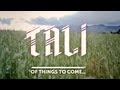 Tali - Of Things To Come (official)