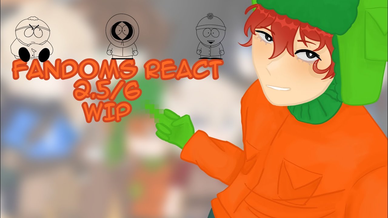 Fandoms react to South Park || WIP || 2.5/6