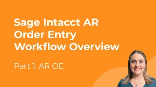 Sage Intacct AR Order Entry Workflow | Part 1: Overview