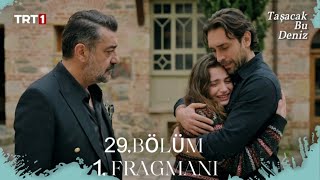 Taşacak Bu Deniz 29. Bölüm 1. Fragman | “ Adil Kızı İçin Evlenmeyi Kabul Ediyor ! “ 
