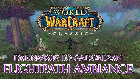 Darnassus to Gadgetzan flight- WoW Classic Ambiance and Music