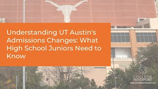 Understanding UT Austin's Admissions Changes: What High School Juniors Need to Know by College MatchPoint 913 views 1 month ago 58 minutes