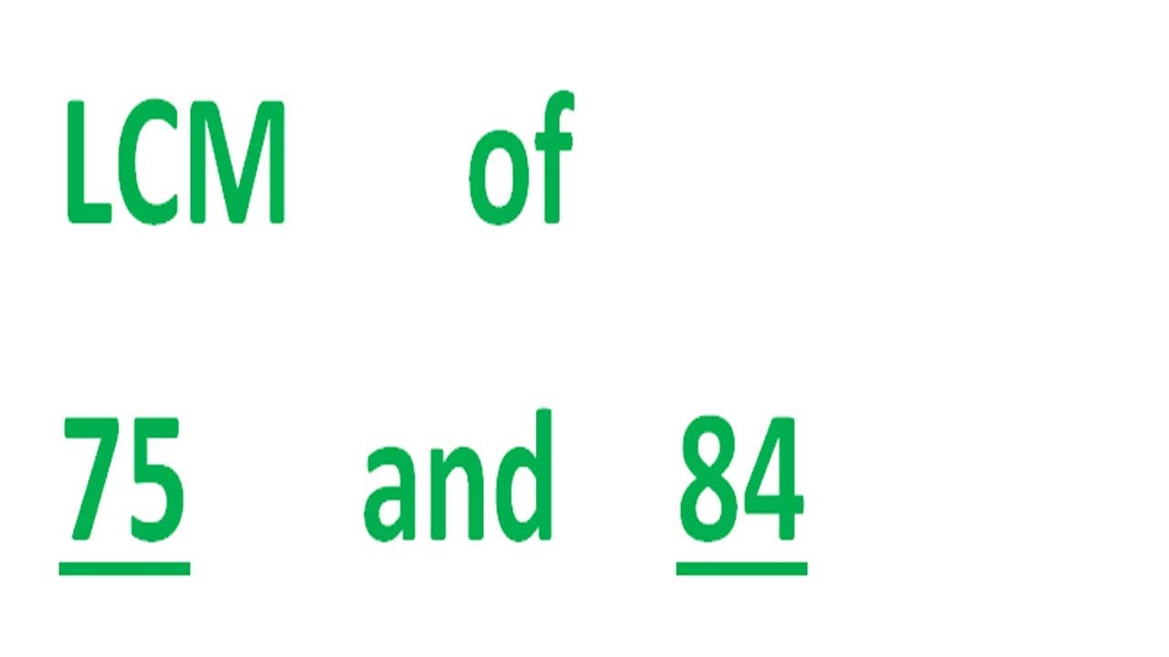 LCM Of 75 And 84 YouTube lcm-of-75-and-84-youtube