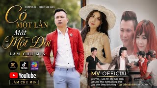 CÓ MỘT LẦN MẤT MỘT ĐỜI l LÂM CHU MIN - MV OFFICIAL ( CẢM ƠN ANH ĐÃ NUÔI VỢ EM ) PHIM CN CẢM ĐỘNG