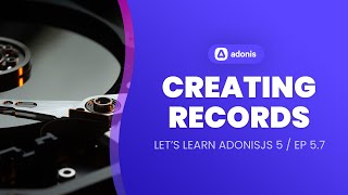 Let's Learn AdonisJS 5: Ep 5.7 - Creating Records with Lucid ORM