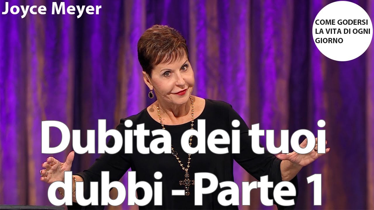 Dubita dei tuoi dubbi - Parte 1 | Joyce Meyer