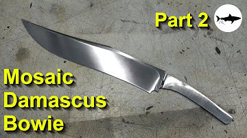 Forging a Mosaic Damascus Bowie Knife - Part 2 - Making the Blade