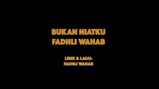 Fadhli Wahab - Bukan Niatku