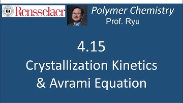 04.15 Crystallization kinetics and Avrami equation for polymer crystallization.
