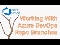 Working with azure devops repo branches