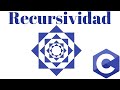 Recursividad, explicación y ejemplo en Lenguaje C.