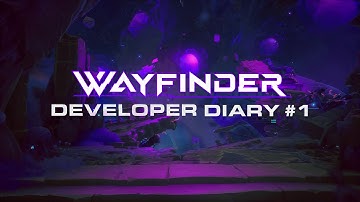 Wayfinder - Developer Diary #1