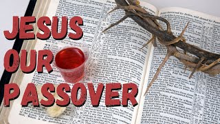 The Passover / Lord's Supper Connection