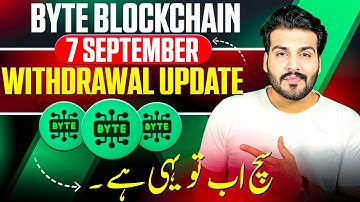 Byte Blockchain 7 September Withdrawal ✅