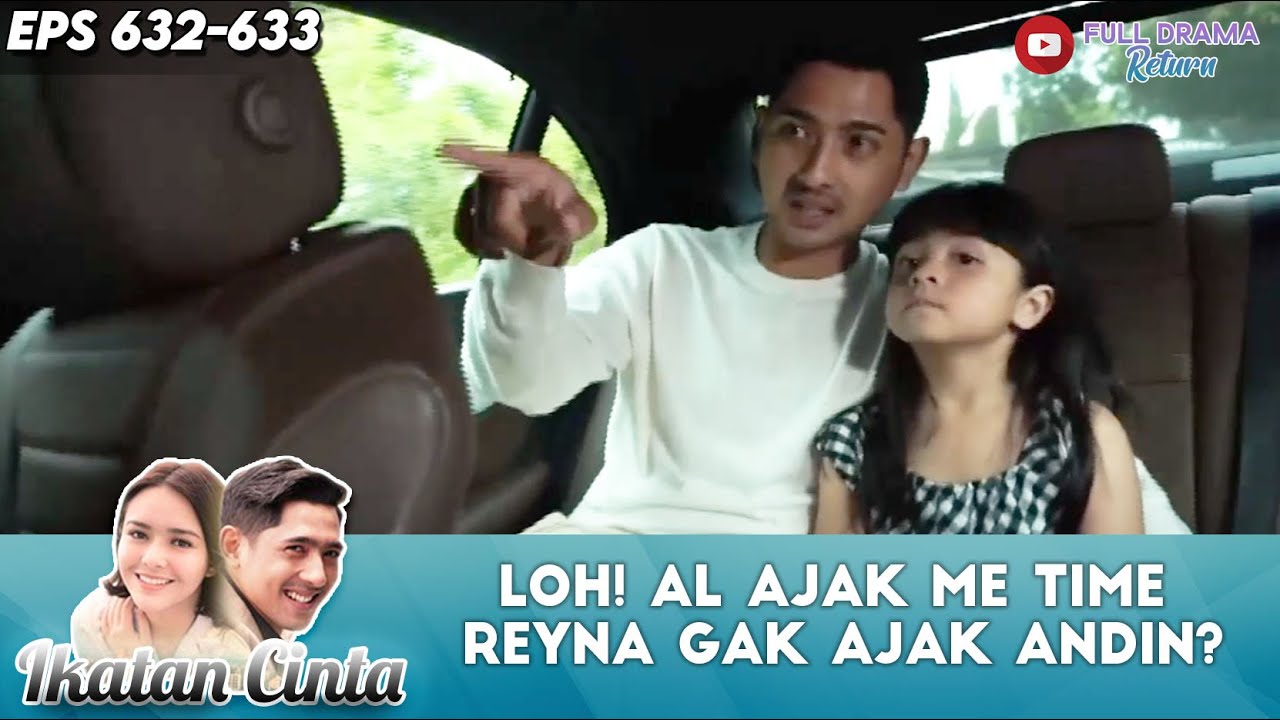 LOH! AL AJAK ME TIME REYNA GAK AJAK ANDIN? - IKATAN CINTA