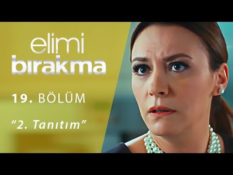 Elimi Bırakma 19. Bölüm 2. Tanıtım