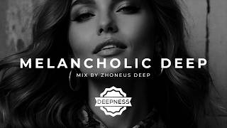 Melancholic &amp; Slow Emotional Deep House Mix #8 | Nostalgic, Feelings, Sentimental, Evocative Mood
