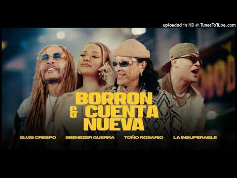 Elvis Crespo, Toño Rosario, La Insuperable, Ebenezer Guerra - Borrón y Cuenta Nueva (Audio 2025)