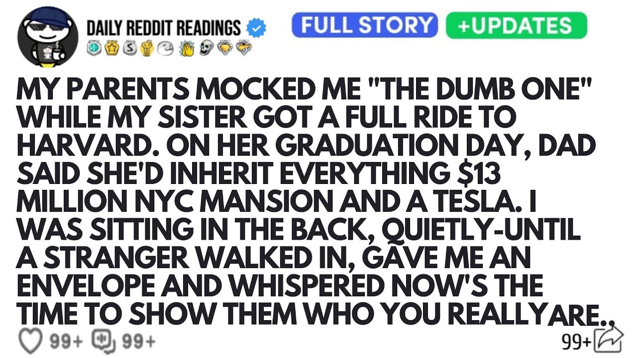 MY PARENTS MOCKED ME THE DUMB ONE WHILE MY SISTER GOT A FULL RIDE TO HARVARD ON HER GRADUATION DAY..