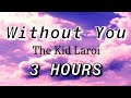 The Kid Laroi - Without You [3 Hours] (Lyrics)