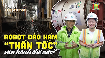Khám phá robot khủng đang khoan ngầm dưới lòng Hà Nội | Hanoi Review