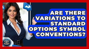 Are There Variations To Standard Options Symbol Conventions? - Stock and Options Playbook