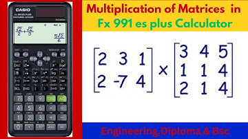 Matrix Multiplication in  Casio fx 991 ES PLUS | Engineering Maths Guide