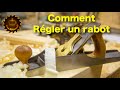 Les réglages du rabot à main (technique de menuiserie)