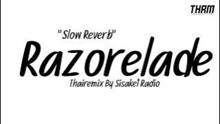 SLOW REVERB DJ RAZORELADE THAIREMIX VIRAL TIKTOK BY SISAKET RADIO | THRM