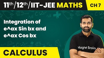 Integration of e^ax Sin bx and e^ax Cos bx - Indefinite Integration | Class 11/12/IIT-JEE Maths