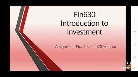 Fin630- Introduction to Investment |Assignment No. 1 Fall 2020 Solution