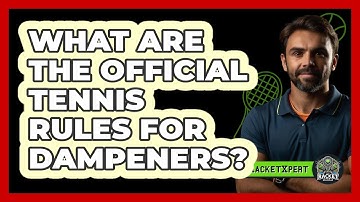 What Are The Official Tennis Rules For Dampeners? - The Racket Xpert