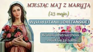 Miesiąc Maj z Maryją - 23 dzień - Rozważania Litanii Loretańskiej