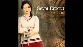 Video thumbnail of "Seval Eroğlu - Beydağından Yol Aşırım [ İki Cihan Albüm 2015 ] YENİ"