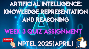 Artificial Intelligence: Knowledge Representation And Reasoning Week 3 Quiz Assignment 2025(April