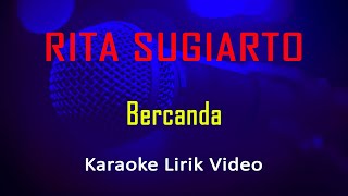 Bercanda Rita Sugiarto (Karaoke Dangdut Instrumental Lirik) no vocal - minus one