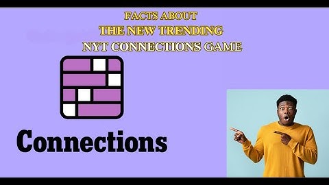 Facts About NYT Connections: Unraveling Word Webs 🕸️