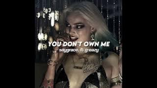 you don't own me - saygrace, ft g-easy (sped up)