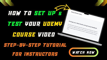 How to Set Up & Test Your Udemy Course Video | Step-by-Step Tutorial for Instructors