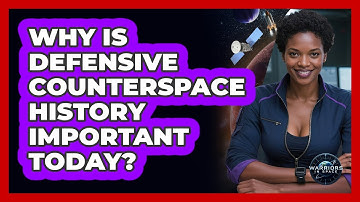 Why Is Defensive Counterspace History Important Today? - Warriors In Space
