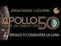 APOLLO 50 - Ep.04 - Apollo 11 e la conquista della Luna