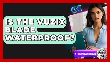 Is The Vuzix Blade Waterproof? - The Hardware Hub