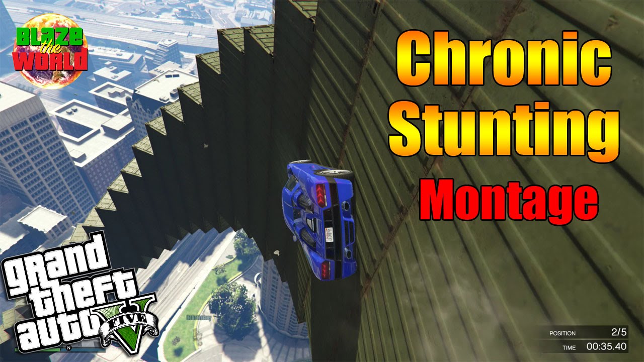 GTA 5 Chronic Stunting Montage!!!