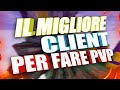 IL CLIENT MIGLIORE PER FARE PVP!