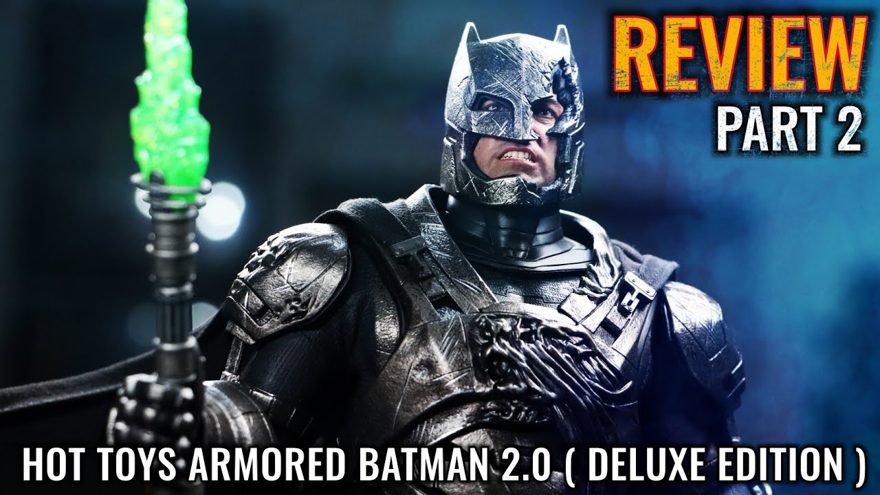 HOT TOYS ARMORED BATMAN 2.0 DELUXE EDITION REVIEW PART 2 - YouTube