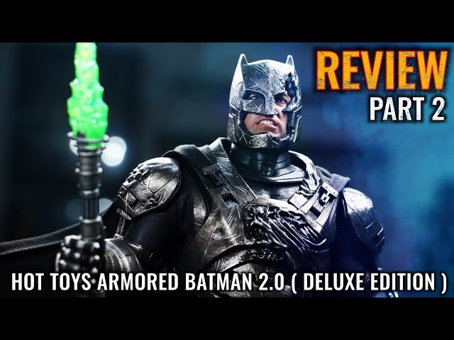 HOT TOYS ARMORED BATMAN 2.0 DELUXE EDITION REVIEW PART 2 - YouTube