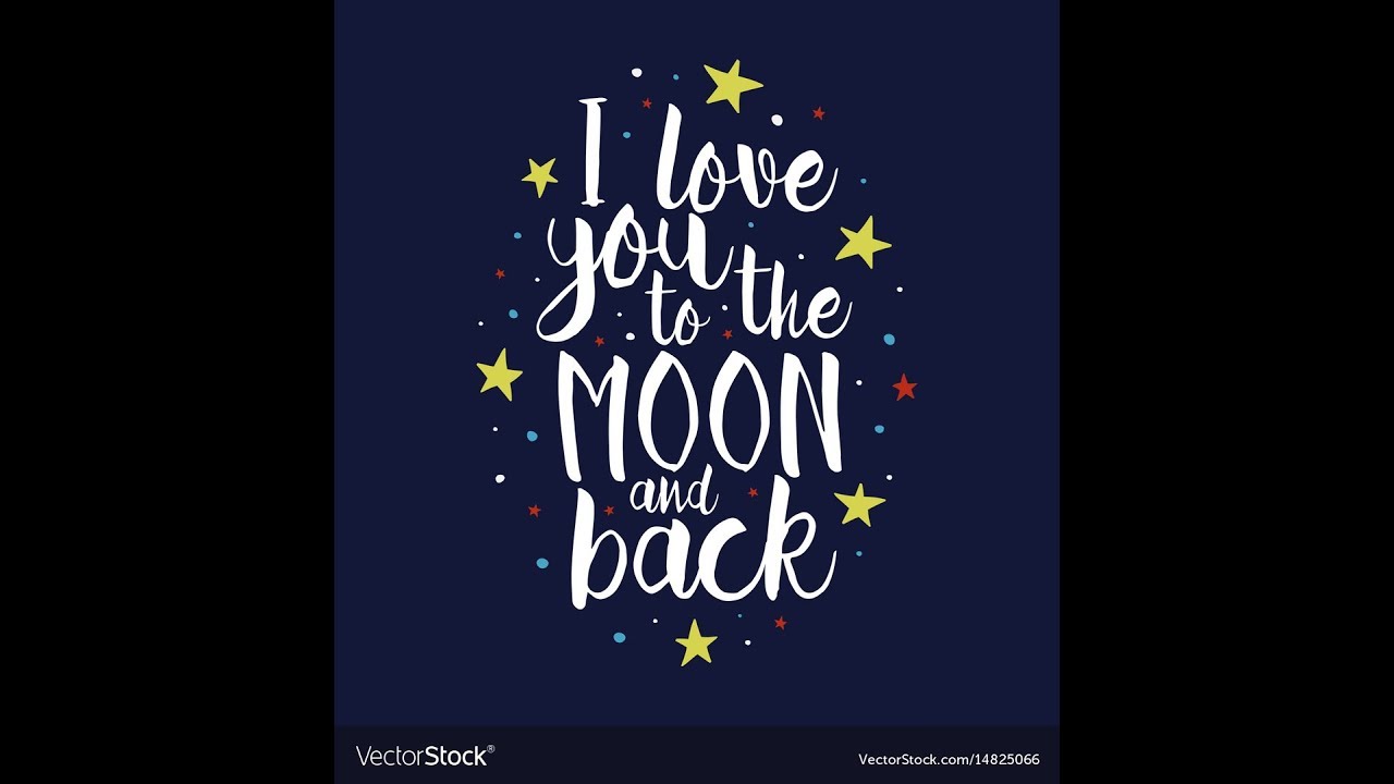 I Love You To The Moon Back To The Moon And Back Meaning Marketingtangtruong Com