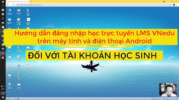Hướng dẫn đăng nhập tài khoản LMS VNedu Học Sinh trên máy tính và điện thoại